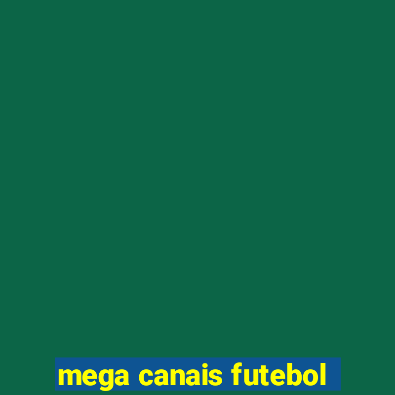 mega canais futebol